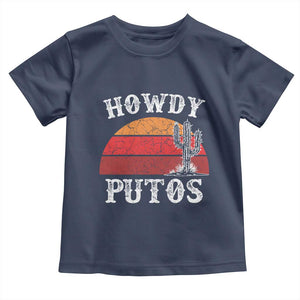 Howdy Putos Toddler T Shirt Funny Cactus Retro Vintage TS10 Navy Print Your Wear