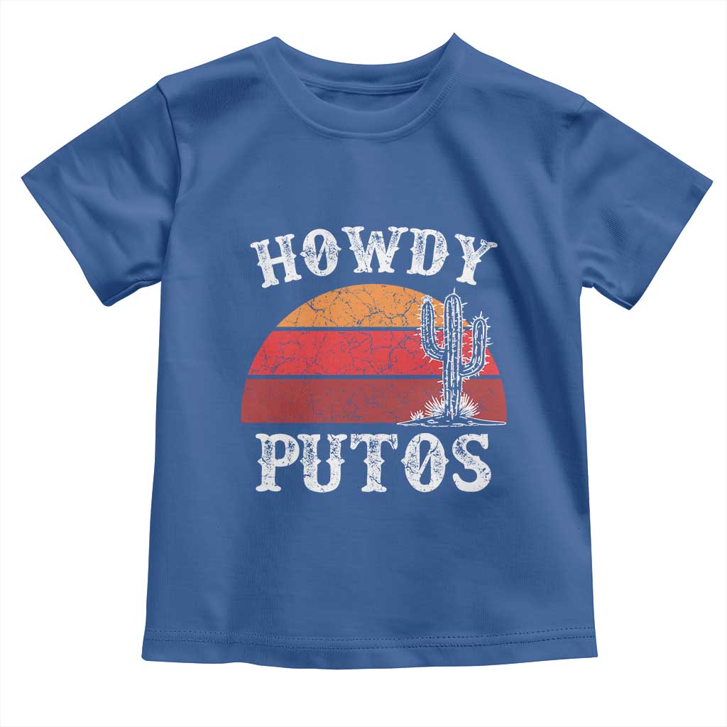 Howdy Putos Toddler T Shirt Funny Cactus Retro Vintage TS10 Royal Blue Print Your Wear