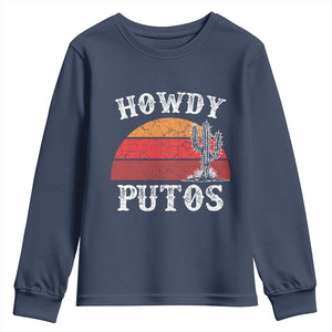 Howdy Putos Youth Sweatshirt Funny Cactus Retro Vintage TS10 Navy Print Your Wear