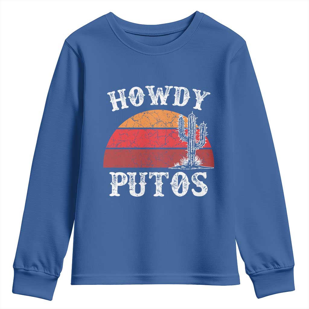 Howdy Putos Youth Sweatshirt Funny Cactus Retro Vintage TS10 Royal Blue Print Your Wear