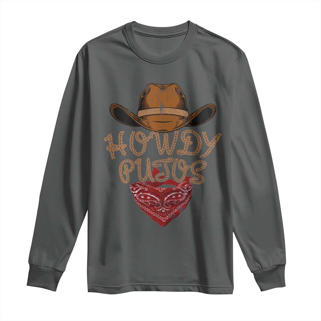 Howdy Putos Long Sleeve Shirt Funny Western Country Rodeo Southern Retro Cowboy TS10 Dark Heather Print Your Wear