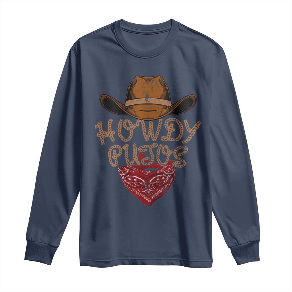 Howdy Putos Long Sleeve Shirt Funny Western Country Rodeo Southern Retro Cowboy TS10 Navy Print Your Wear