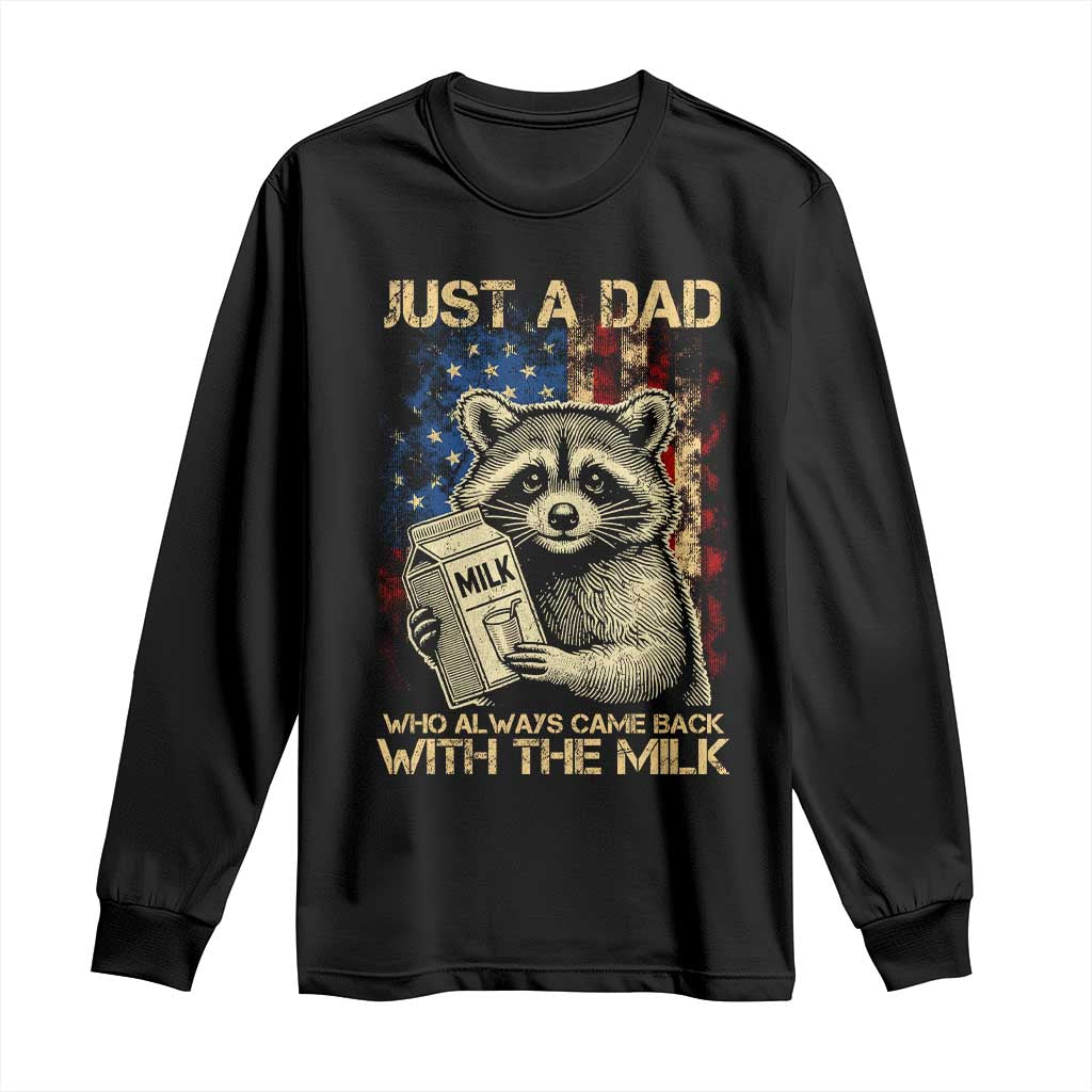 Just A Dad Who Always Came Back With The Milk Long Sleeve Shirt Raccoon American Flag Father's Day TS10 Black Print Your Wear