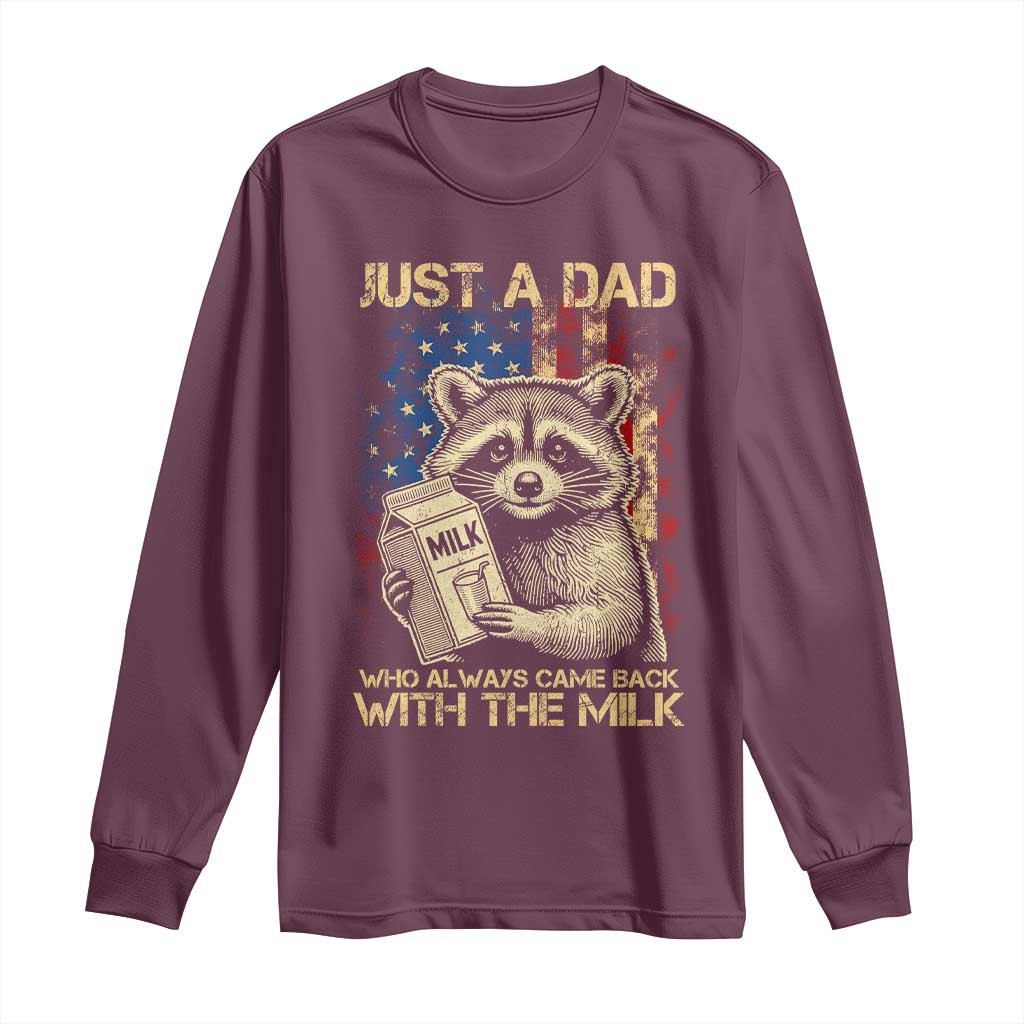 Just A Dad Who Always Came Back With The Milk Long Sleeve Shirt Raccoon American Flag Father's Day TS10 Maroon Print Your Wear