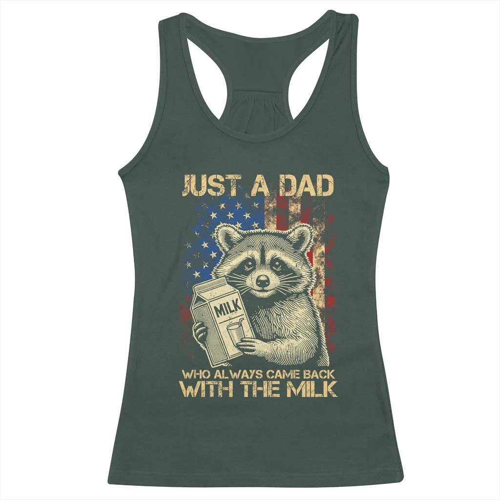 Just A Dad Who Always Came Back With The Milk Racerback Tank Top Raccoon American Flag Father's Day TS10 Dark Forest Green Print Your Wear