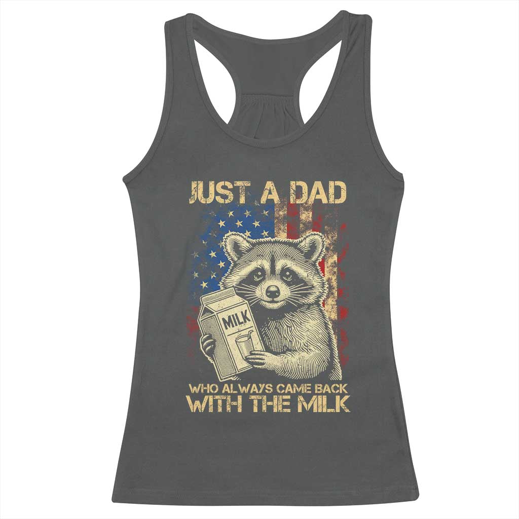 Just A Dad Who Always Came Back With The Milk Racerback Tank Top Raccoon American Flag Father's Day TS10 Dark Heather Print Your Wear