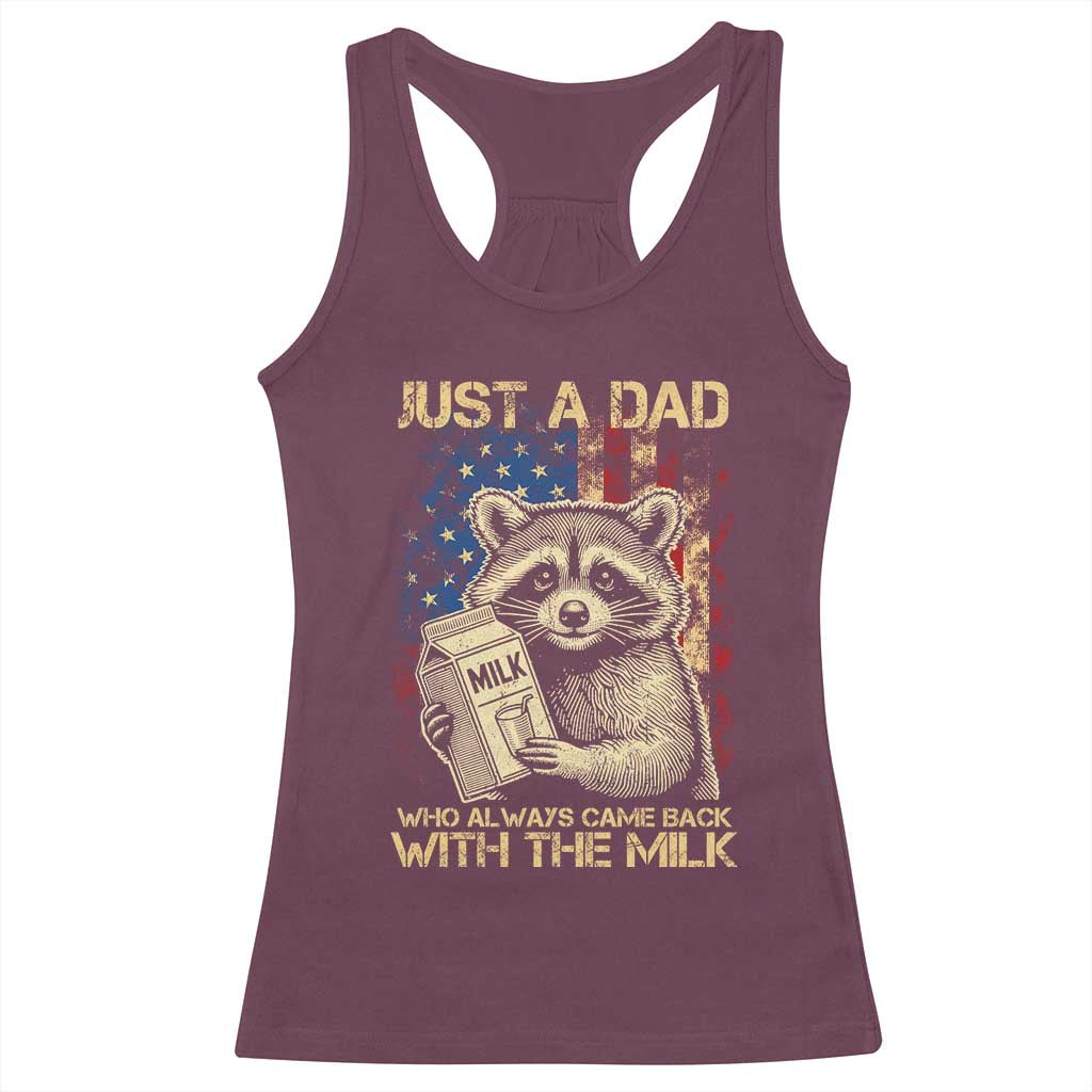 Just A Dad Who Always Came Back With The Milk Racerback Tank Top Raccoon American Flag Father's Day TS10 Maroon Print Your Wear
