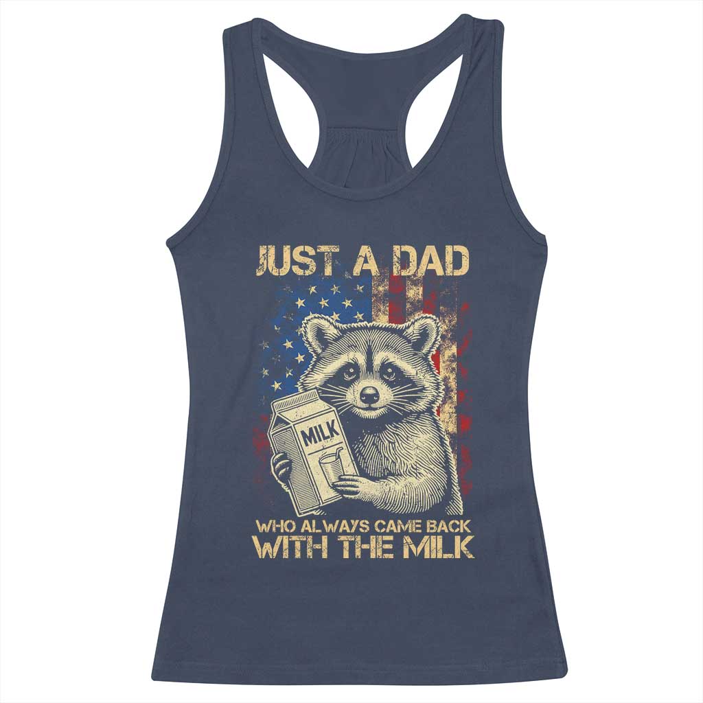 Just A Dad Who Always Came Back With The Milk Racerback Tank Top Raccoon American Flag Father's Day TS10 Navy Print Your Wear