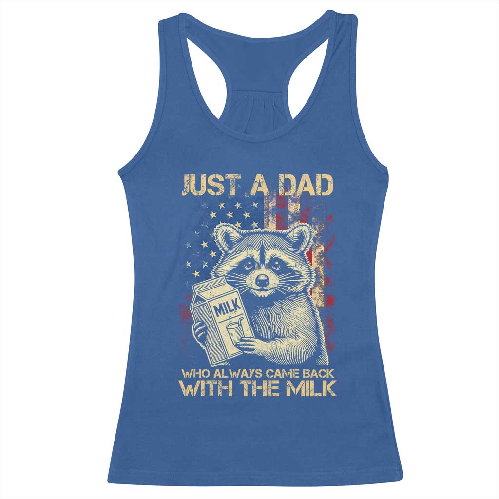 Just A Dad Who Always Came Back With The Milk Racerback Tank Top Raccoon American Flag Father's Day TS10 Royal Blue Print Your Wear