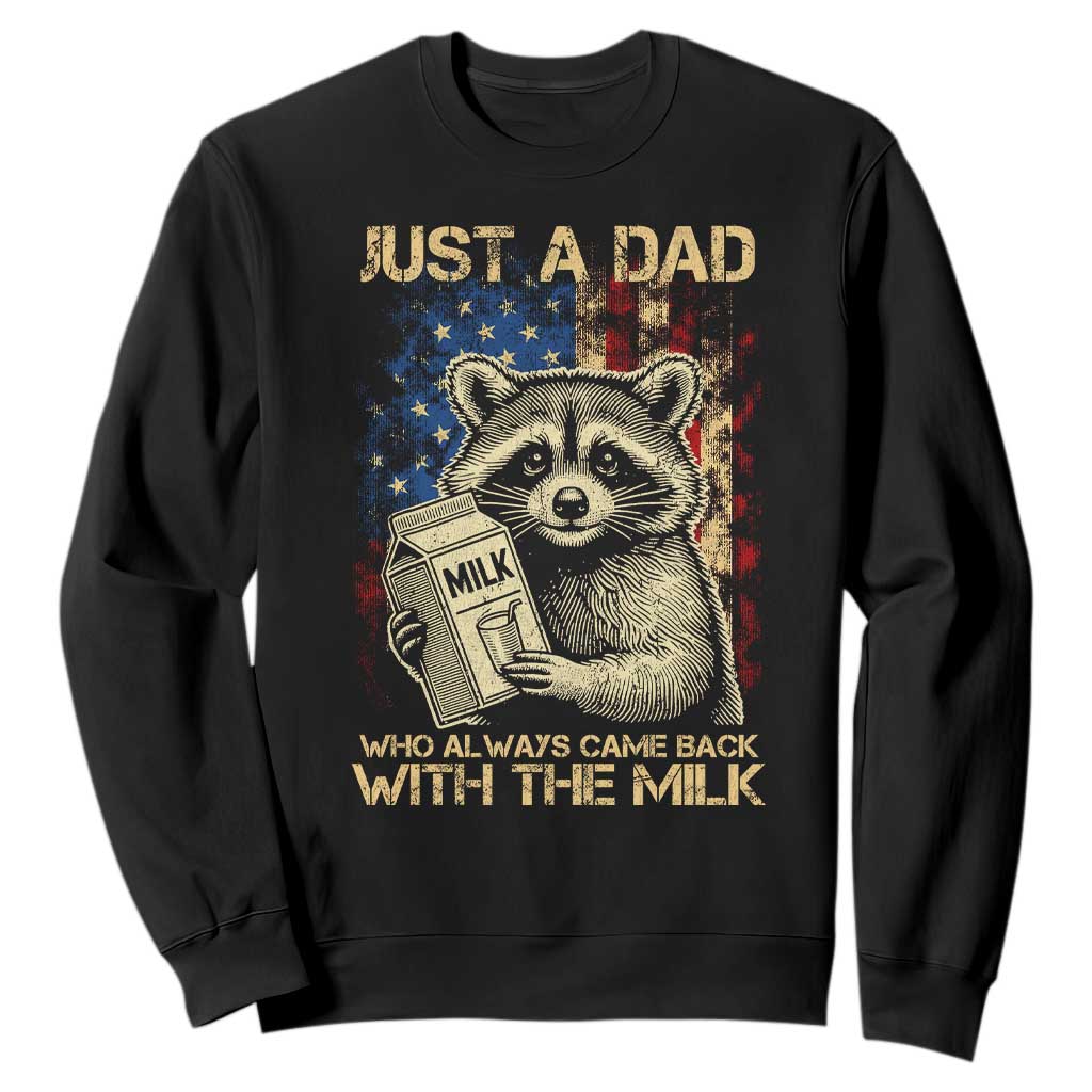 Just A Dad Who Always Came Back With The Milk Sweatshirt Raccoon American Flag Father's Day TS10 Black Print Your Wear