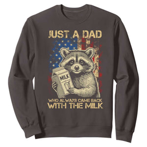 Just A Dad Who Always Came Back With The Milk Sweatshirt Raccoon American Flag Father's Day TS10 Dark Chocolate Print Your Wear