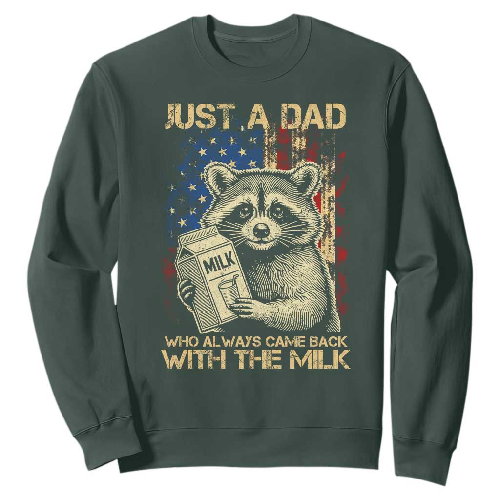 Just A Dad Who Always Came Back With The Milk Sweatshirt Raccoon American Flag Father's Day TS10 Dark Forest Green Print Your Wear
