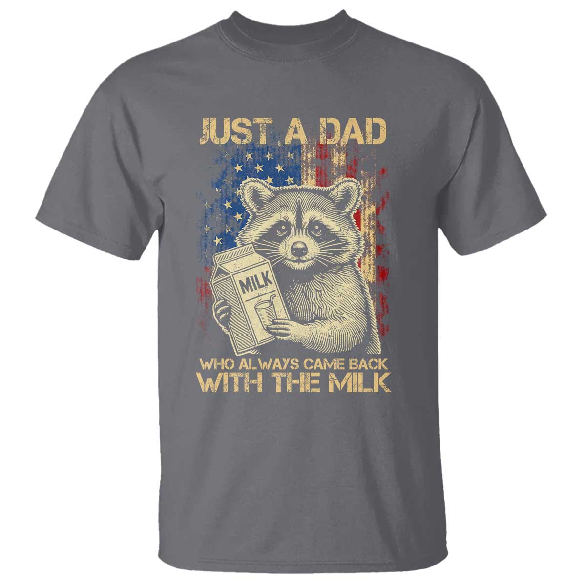 Just A Dad Who Always Came Back With The Milk T Shirt Raccoon American Flag Father's Day TS10 Charcoal Print Your Wear