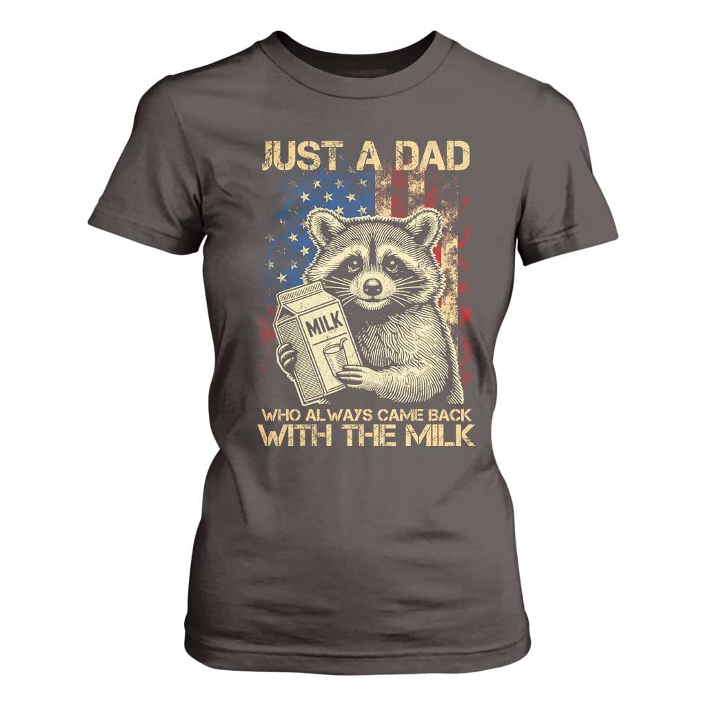 Just A Dad Who Always Came Back With The Milk T Shirt For Women Raccoon American Flag Father's Day TS10 Dark Chocolate Print Your Wear