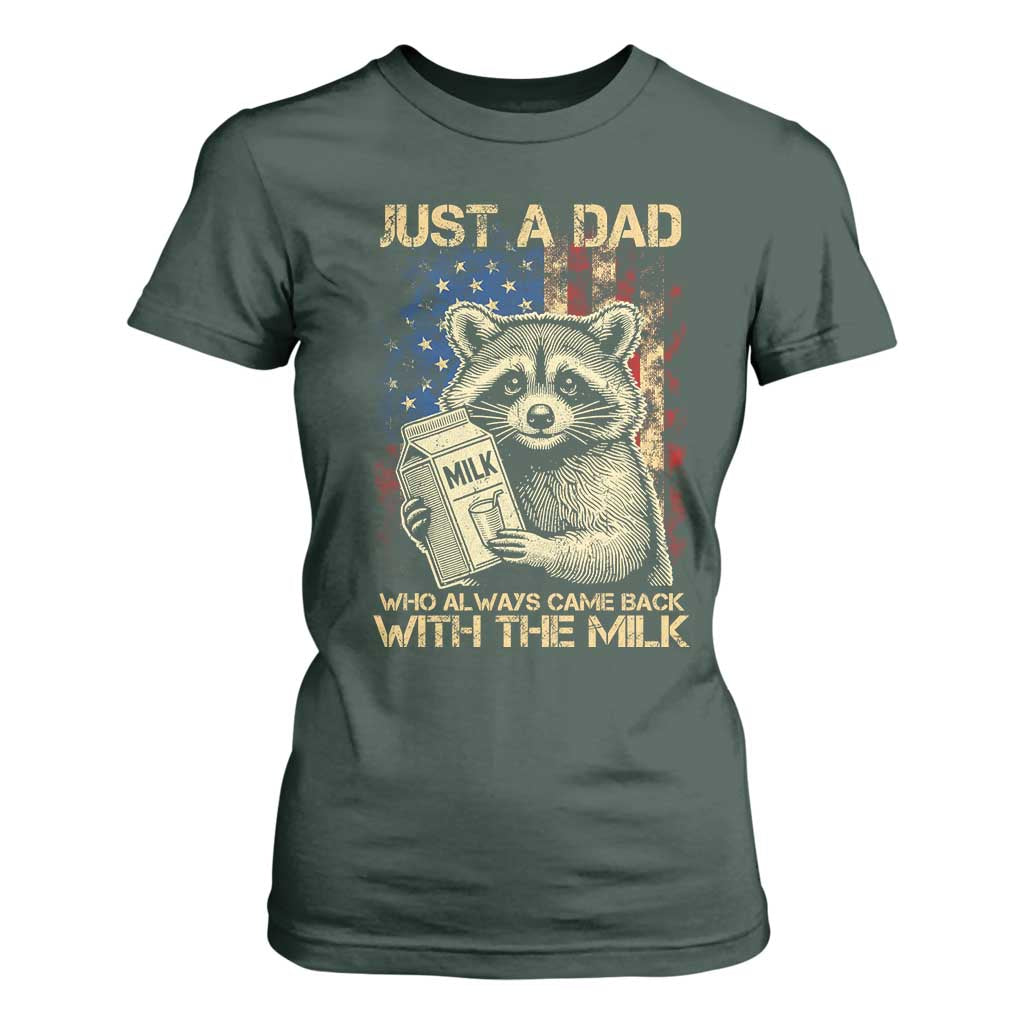 Just A Dad Who Always Came Back With The Milk T Shirt For Women Raccoon American Flag Father's Day TS10 Dark Forest Green Print Your Wear