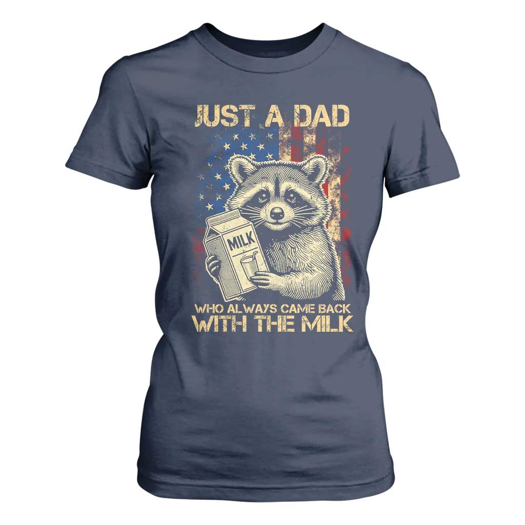 Just A Dad Who Always Came Back With The Milk T Shirt For Women Raccoon American Flag Father's Day TS10 Navy Print Your Wear