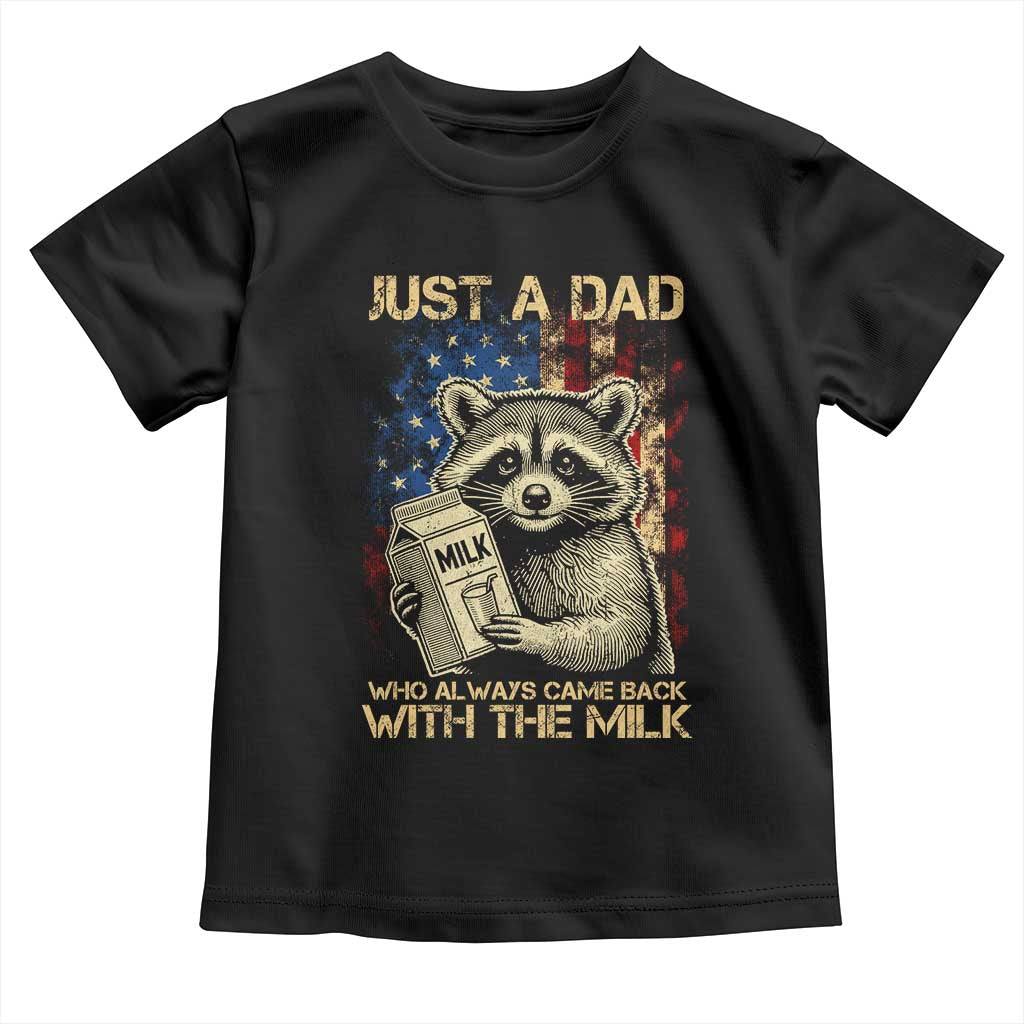 Just A Dad Who Always Came Back With The Milk Toddler T Shirt Raccoon American Flag Father's Day TS10 Black Print Your Wear