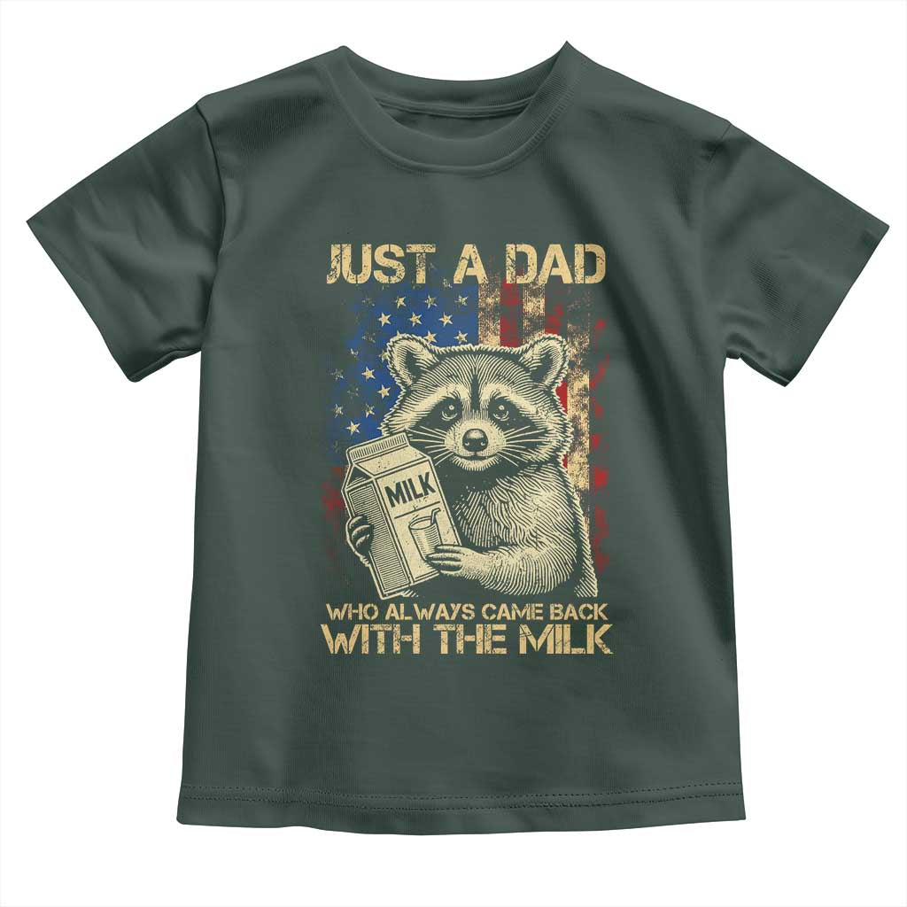 Just A Dad Who Always Came Back With The Milk Toddler T Shirt Raccoon American Flag Father's Day TS10 Dark Forest Green Print Your Wear