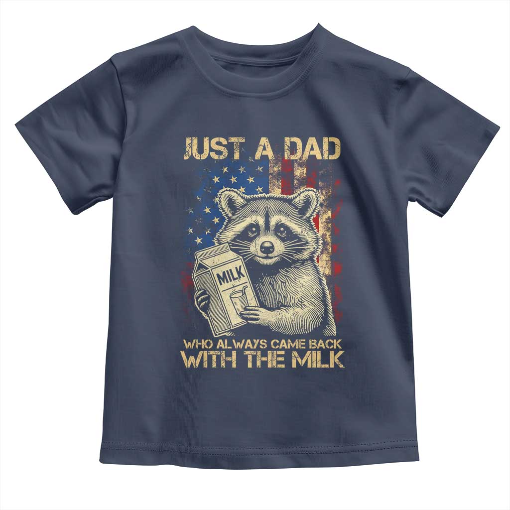 Just A Dad Who Always Came Back With The Milk Toddler T Shirt Raccoon American Flag Father's Day TS10 Navy Print Your Wear
