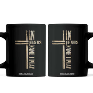 Christian Drummer Coffee Mug In Jesus Name I Play Drumstick Cross Drums Percussionist TS10 Black Print Your Wear