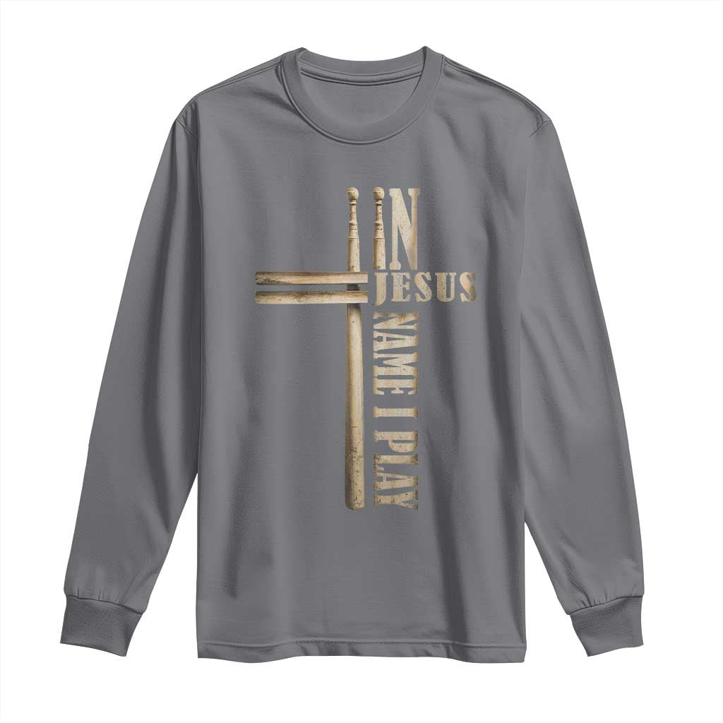 Christian Drummer Long Sleeve Shirt In Jesus Name I Play Drumstick Cross Drums Percussionist TS10 Charcoal Print Your Wear