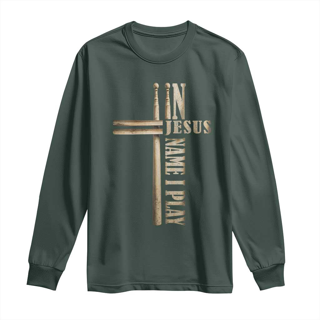 Christian Drummer Long Sleeve Shirt In Jesus Name I Play Drumstick Cross Drums Percussionist TS10 Dark Forest Green Print Your Wear