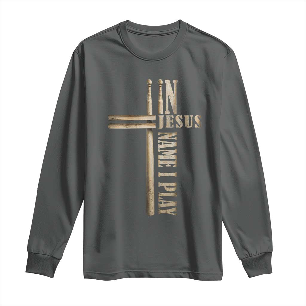 Christian Drummer Long Sleeve Shirt In Jesus Name I Play Drumstick Cross Drums Percussionist TS10 Dark Heather Print Your Wear