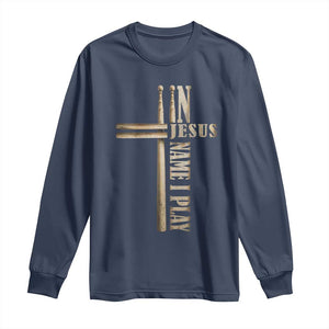 Christian Drummer Long Sleeve Shirt In Jesus Name I Play Drumstick Cross Drums Percussionist TS10 Navy Print Your Wear