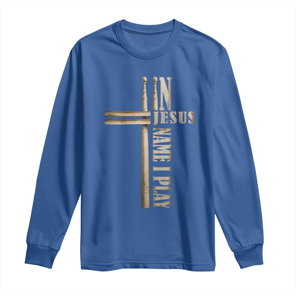 Christian Drummer Long Sleeve Shirt In Jesus Name I Play Drumstick Cross Drums Percussionist TS10 Royal Blue Print Your Wear