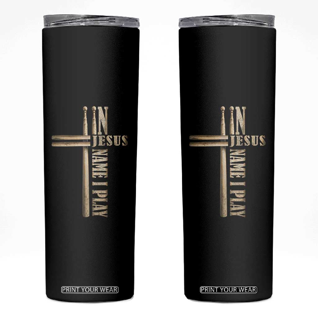 Christian Drummer Skinny Tumbler In Jesus Name I Play Drumstick Cross Drums Percussionist TS10 Black Print Your Wear