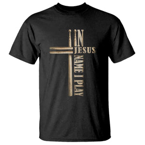 Christian Drummer T Shirt In Jesus Name I Play Drumstick Cross Drums Percussionist TS10 Black Print Your Wear