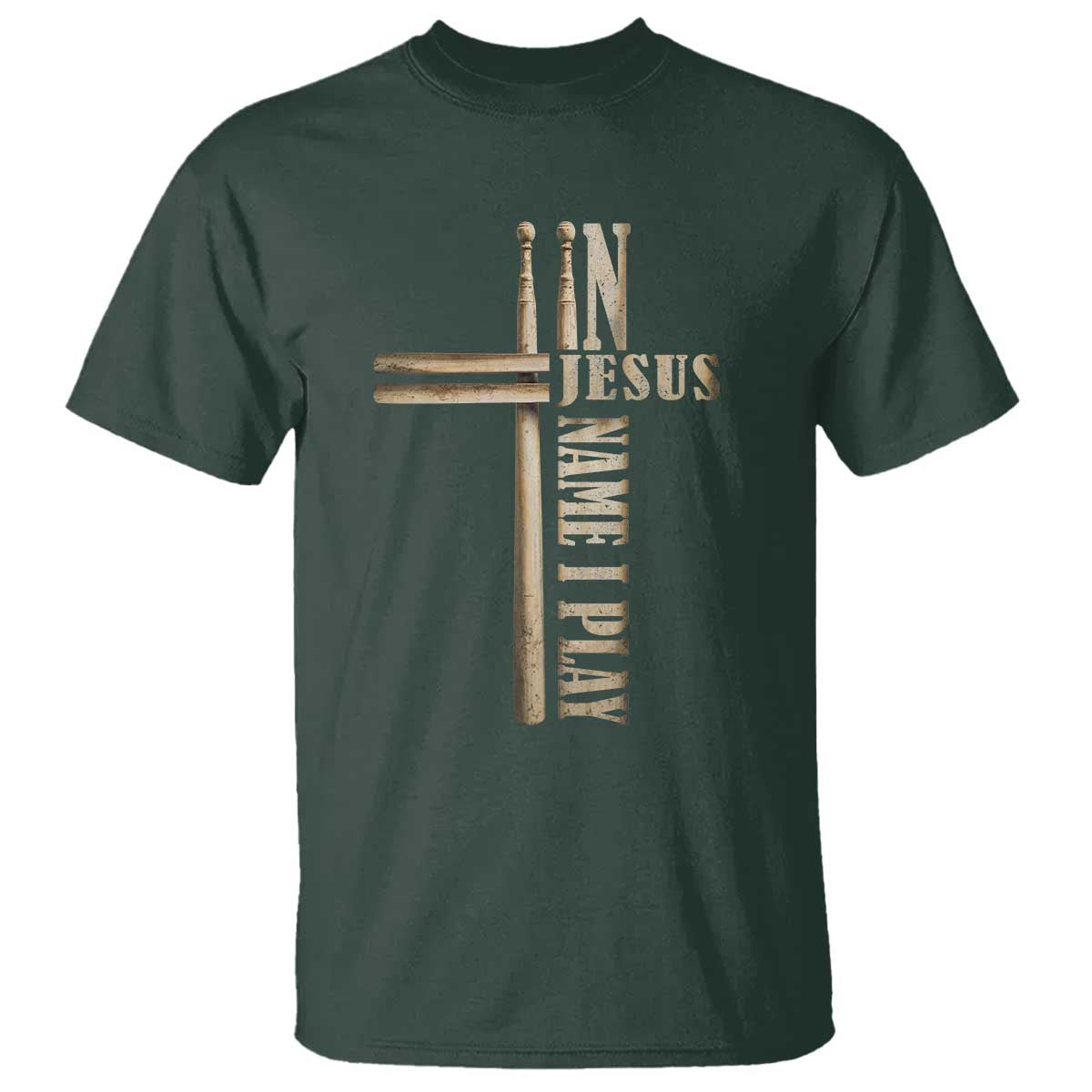 Christian Drummer T Shirt In Jesus Name I Play Drumstick Cross Drums Percussionist TS10 Dark Forest Green Print Your Wear