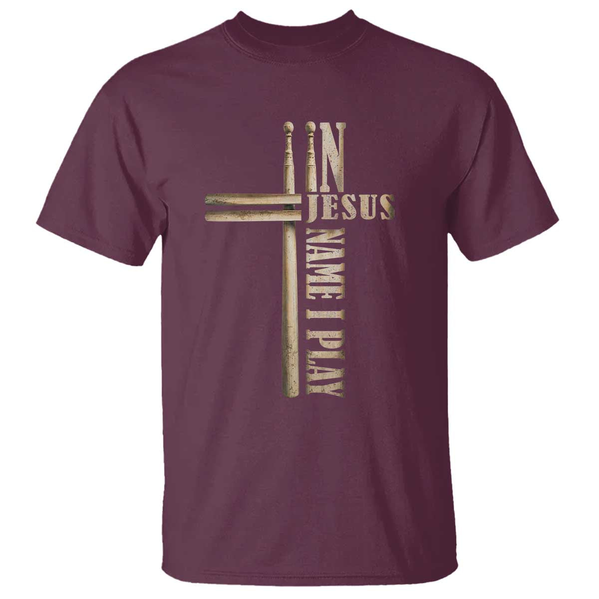 Christian Drummer T Shirt In Jesus Name I Play Drumstick Cross Drums Percussionist TS10 Maroon Print Your Wear