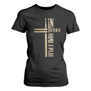 Christian Drummer T Shirt For Women In Jesus Name I Play Drumstick Cross Drums Percussionist TS10 Black Print Your Wear