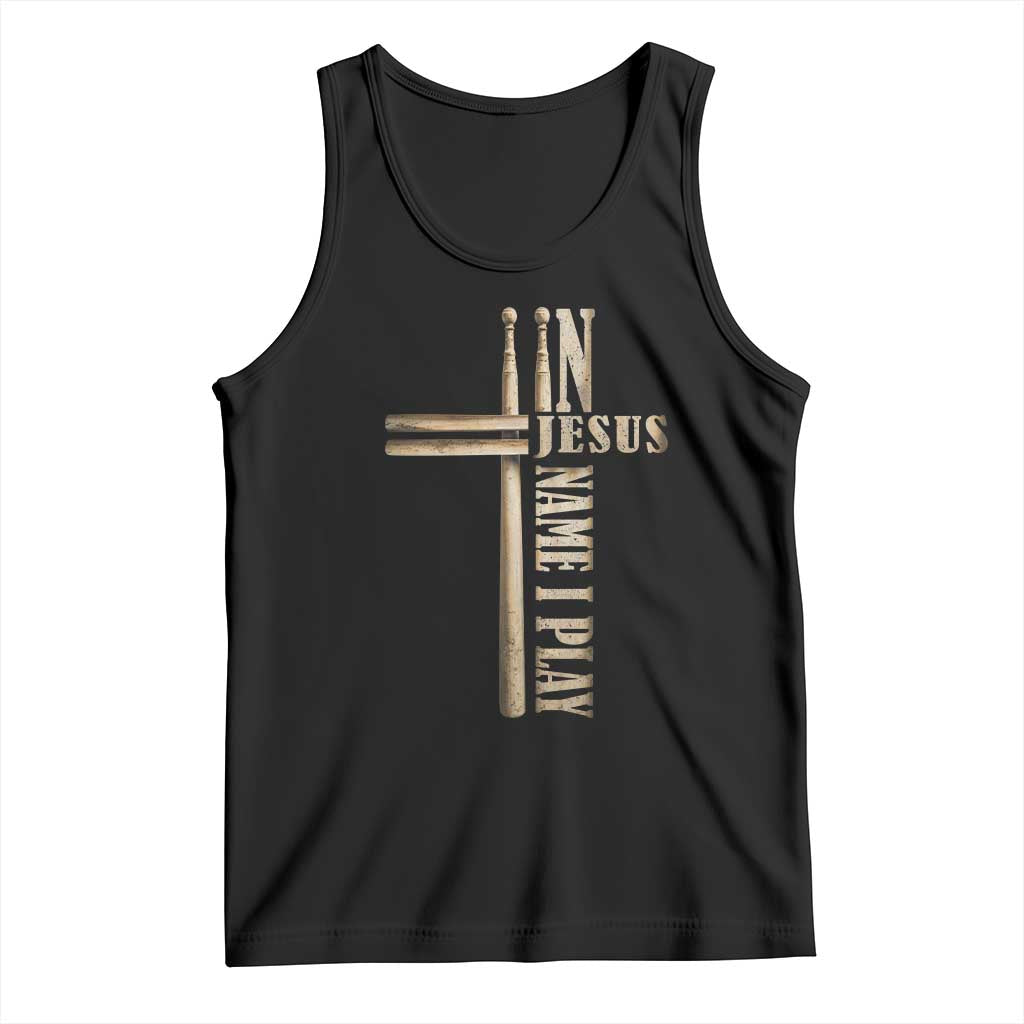 Christian Drummer Tank Top In Jesus Name I Play Drumstick Cross Drums Percussionist TS10 Black Print Your Wear