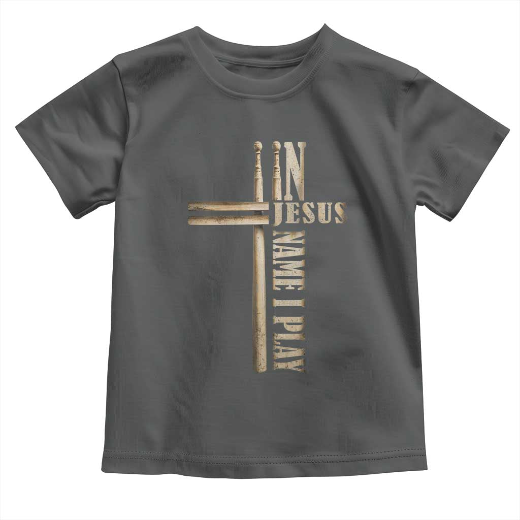Christian Drummer Toddler T Shirt In Jesus Name I Play Drumstick Cross Drums Percussionist TS10 Dark Heather Print Your Wear