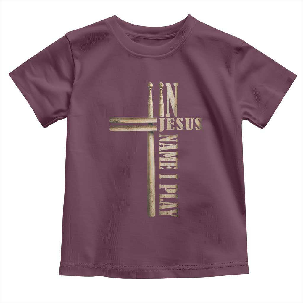 Christian Drummer Toddler T Shirt In Jesus Name I Play Drumstick Cross Drums Percussionist TS10 Maroon Print Your Wear