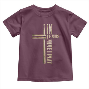 Christian Drummer Toddler T Shirt In Jesus Name I Play Drumstick Cross Drums Percussionist TS10 Maroon Print Your Wear