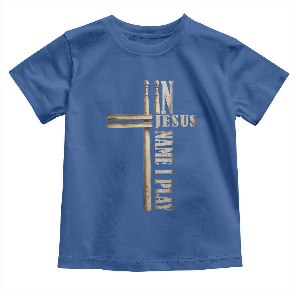 Christian Drummer Toddler T Shirt In Jesus Name I Play Drumstick Cross Drums Percussionist TS10 Royal Blue Print Your Wear