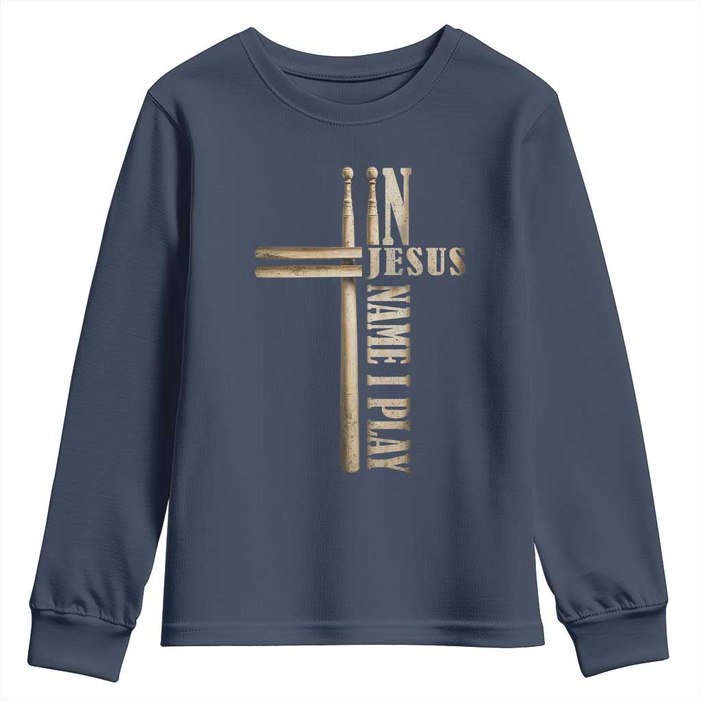 Christian Drummer Youth Sweatshirt In Jesus Name I Play Drumstick Cross Drums Percussionist TS10 Navy Print Your Wear