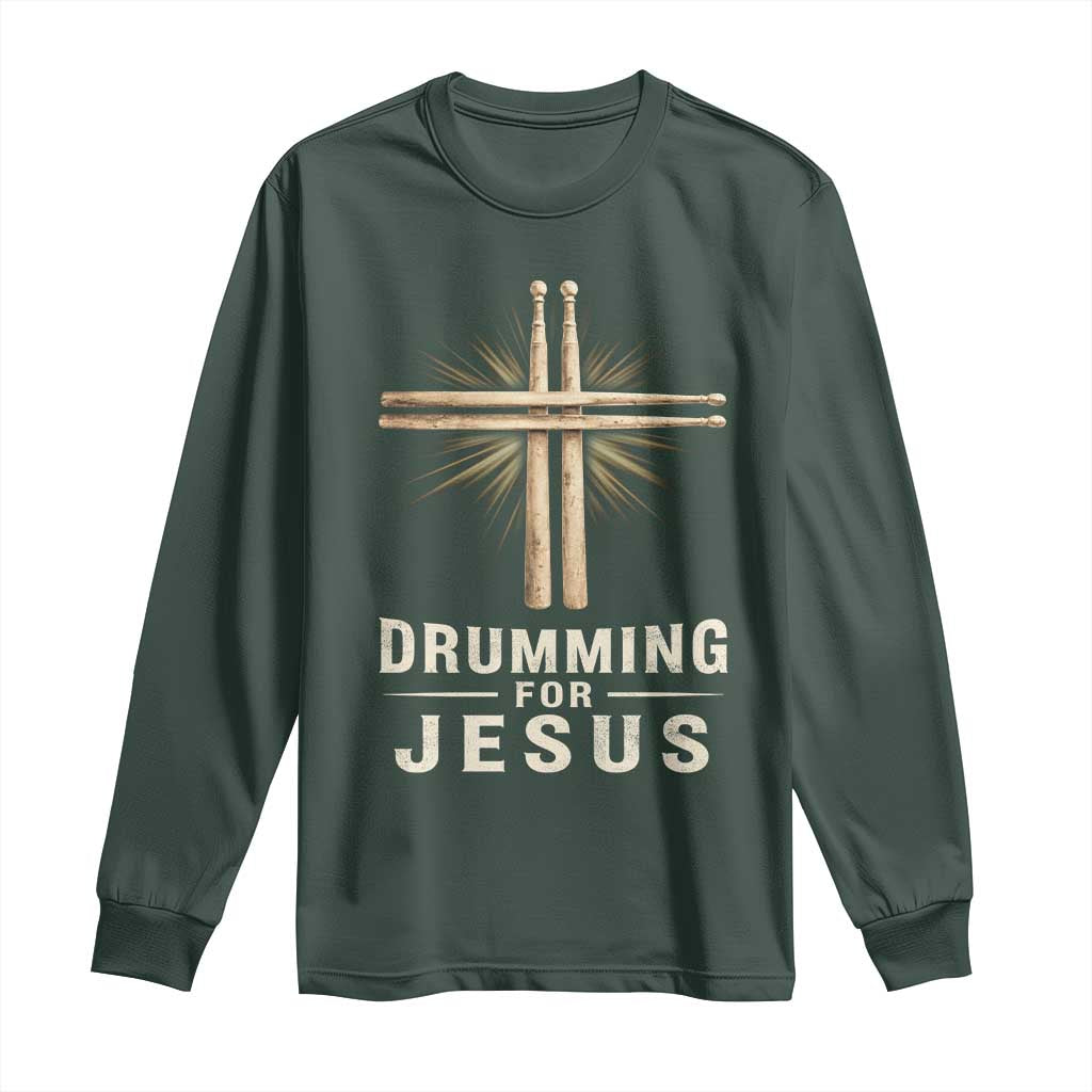 Christian Drummer Long Sleeve Shirt Drumming For Jesus Drumstick Cross Percussionist TS10 Dark Forest Green Print Your Wear