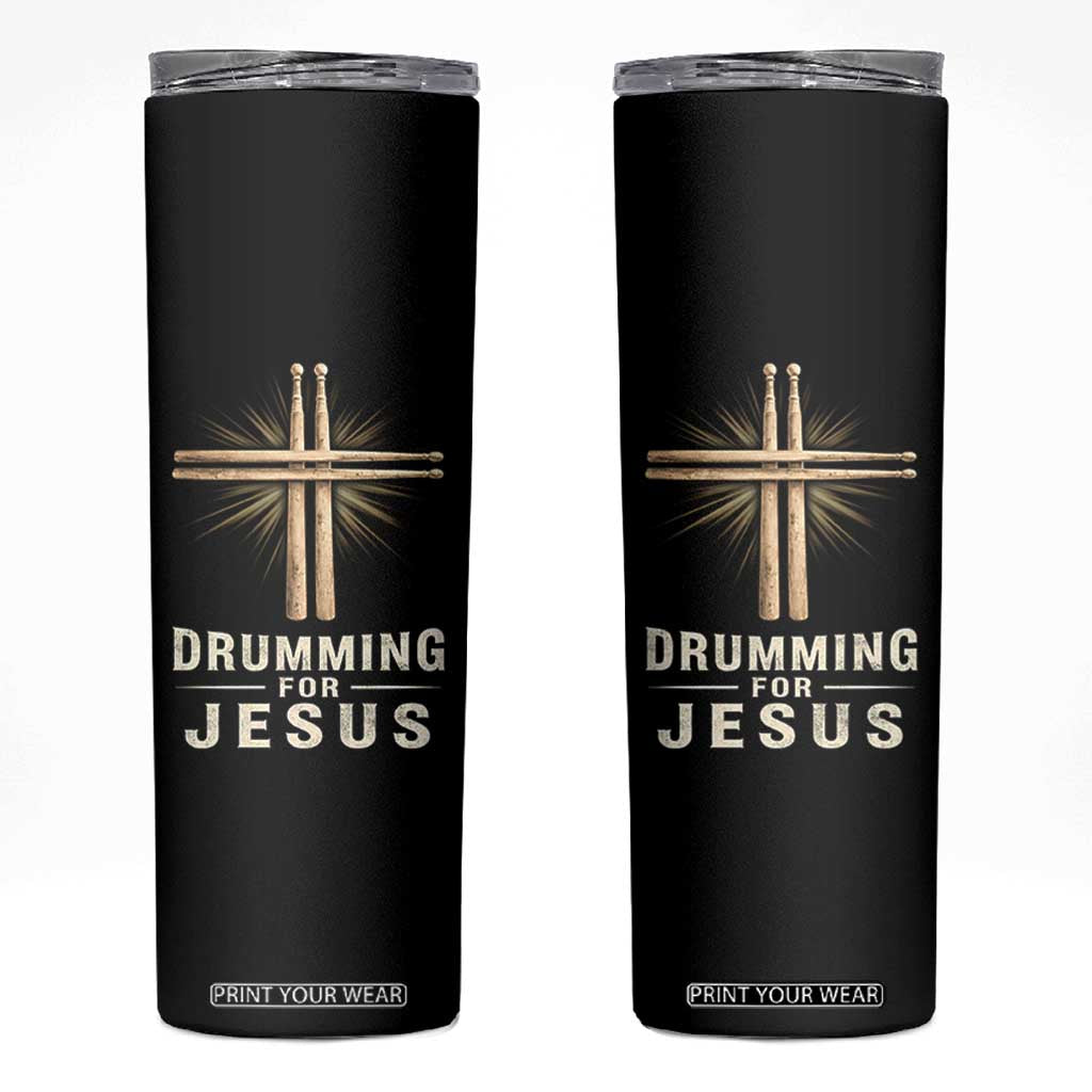 Christian Drummer Skinny Tumbler Drumming For Jesus Drumstick Cross Percussionist TS10 Black Print Your Wear