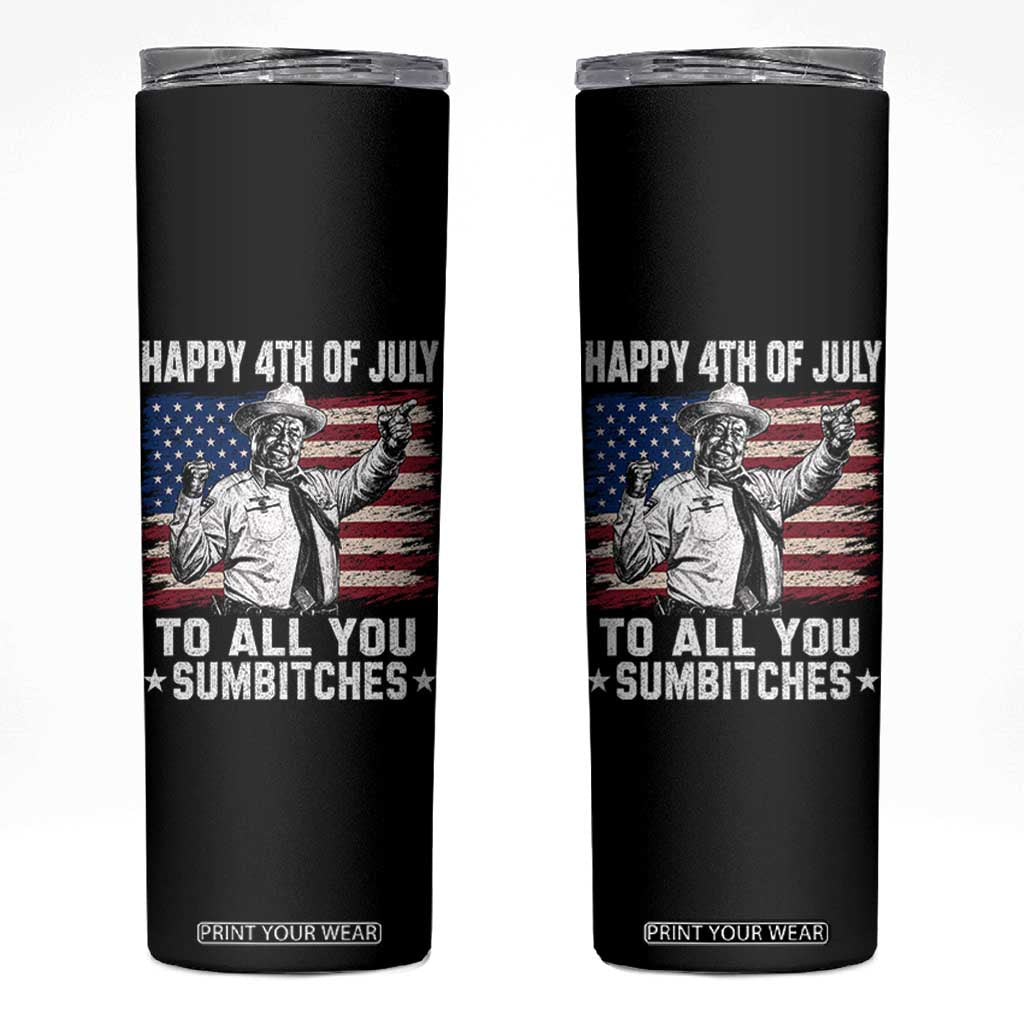 Happy 4th Of July To All You Sumbitches Skinny Tumbler Funny Independence Day Meme American Flag