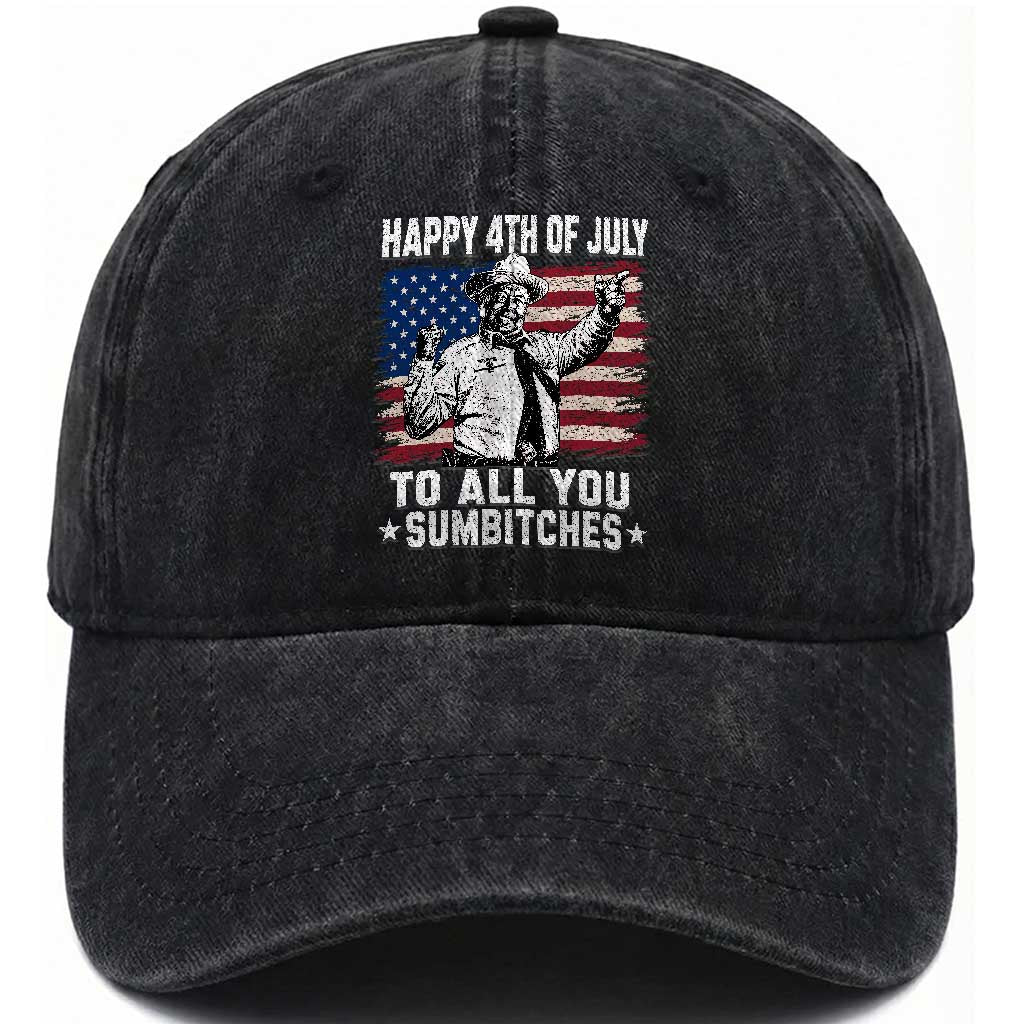 Happy 4th Of July To All You Sumbitches Washed Cotton Baseball Cap Funny Independence Day Meme American Flag