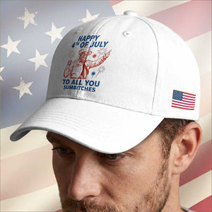 Happy 4th Of July To All You Sumbitches Baseball Cap Funny Independence Day Meme