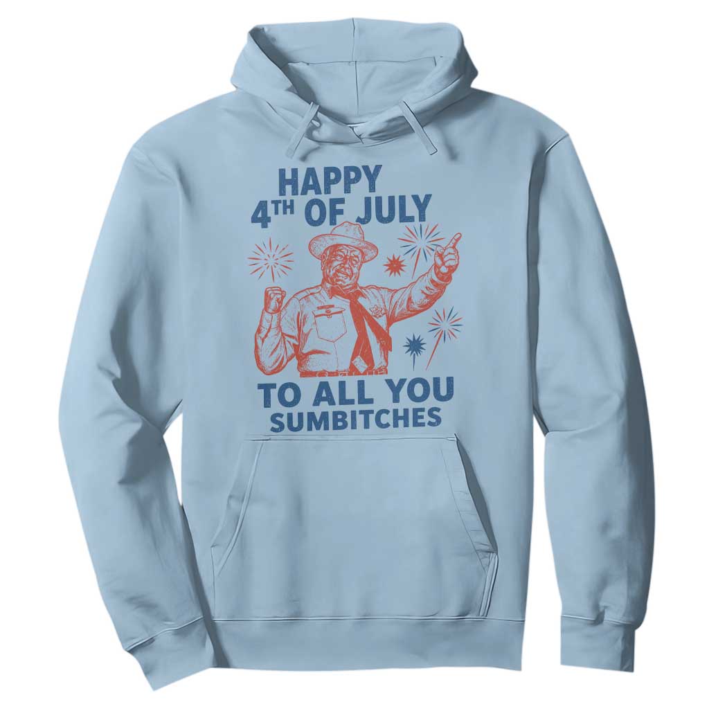 Happy 4th Of July To All You Sumbitches Hoodie Funny Independence Day Meme