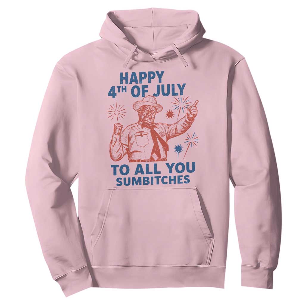 Happy 4th Of July To All You Sumbitches Hoodie Funny Independence Day Meme