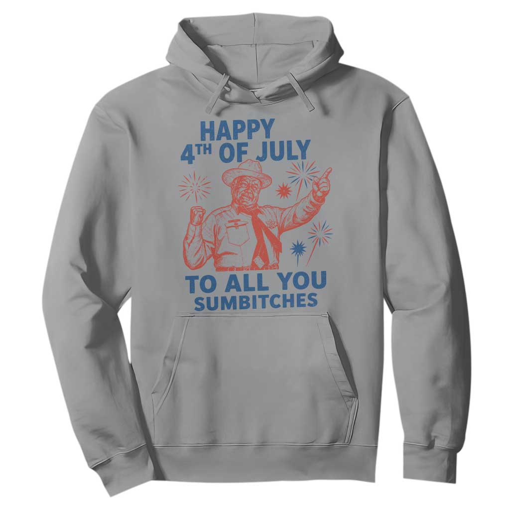 Happy 4th Of July To All You Sumbitches Hoodie Funny Independence Day Meme