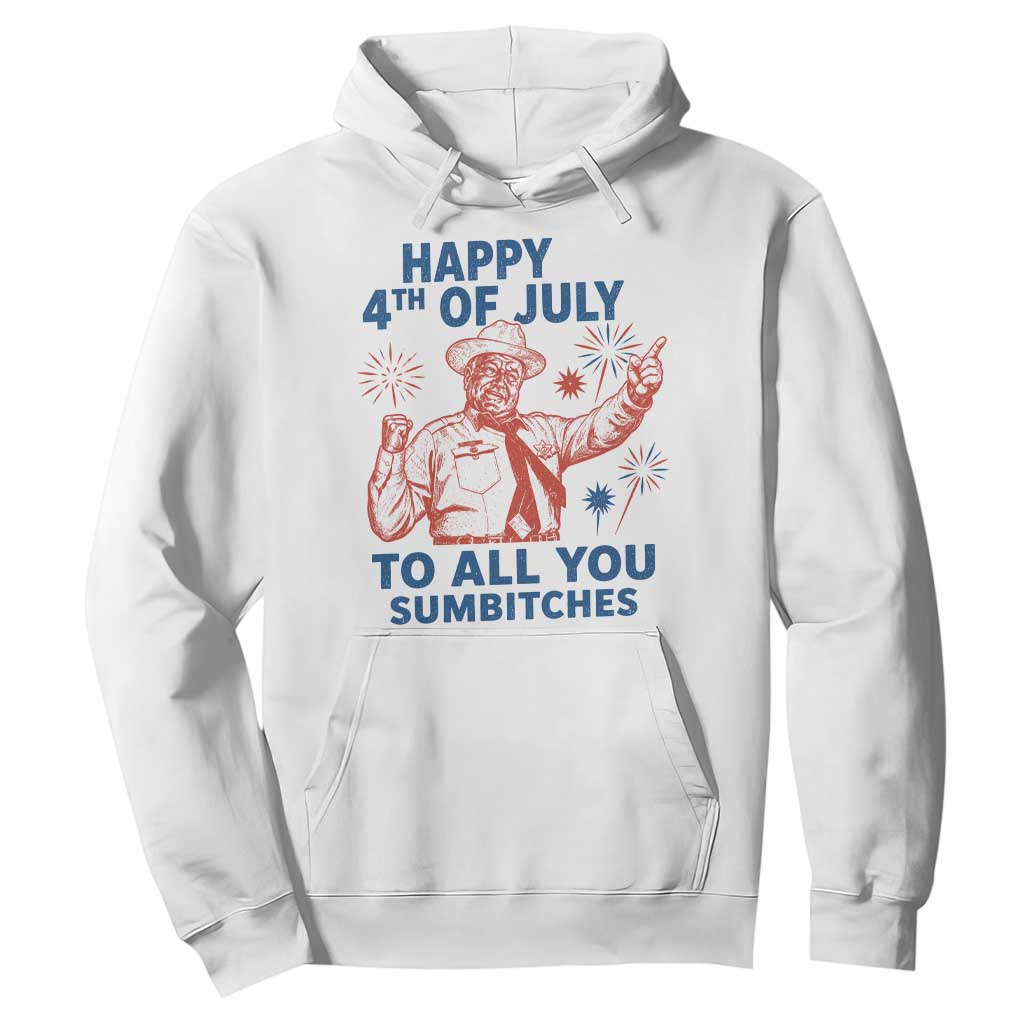 Happy 4th Of July To All You Sumbitches Hoodie Funny Independence Day Meme