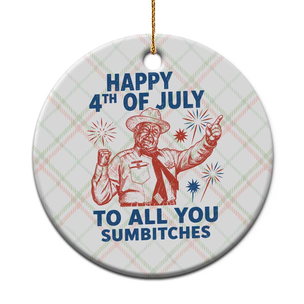 Happy 4th Of July To All You Sumbitches Ceramic Ornament Funny Independence Day Meme